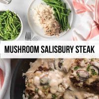 Composite image with a plate of Salisbury Steak in a mushroom cream sauce served with mashed potatoes and green beans and an image several Salisbury Steak patties in mushroom cream sauce in a black pan.