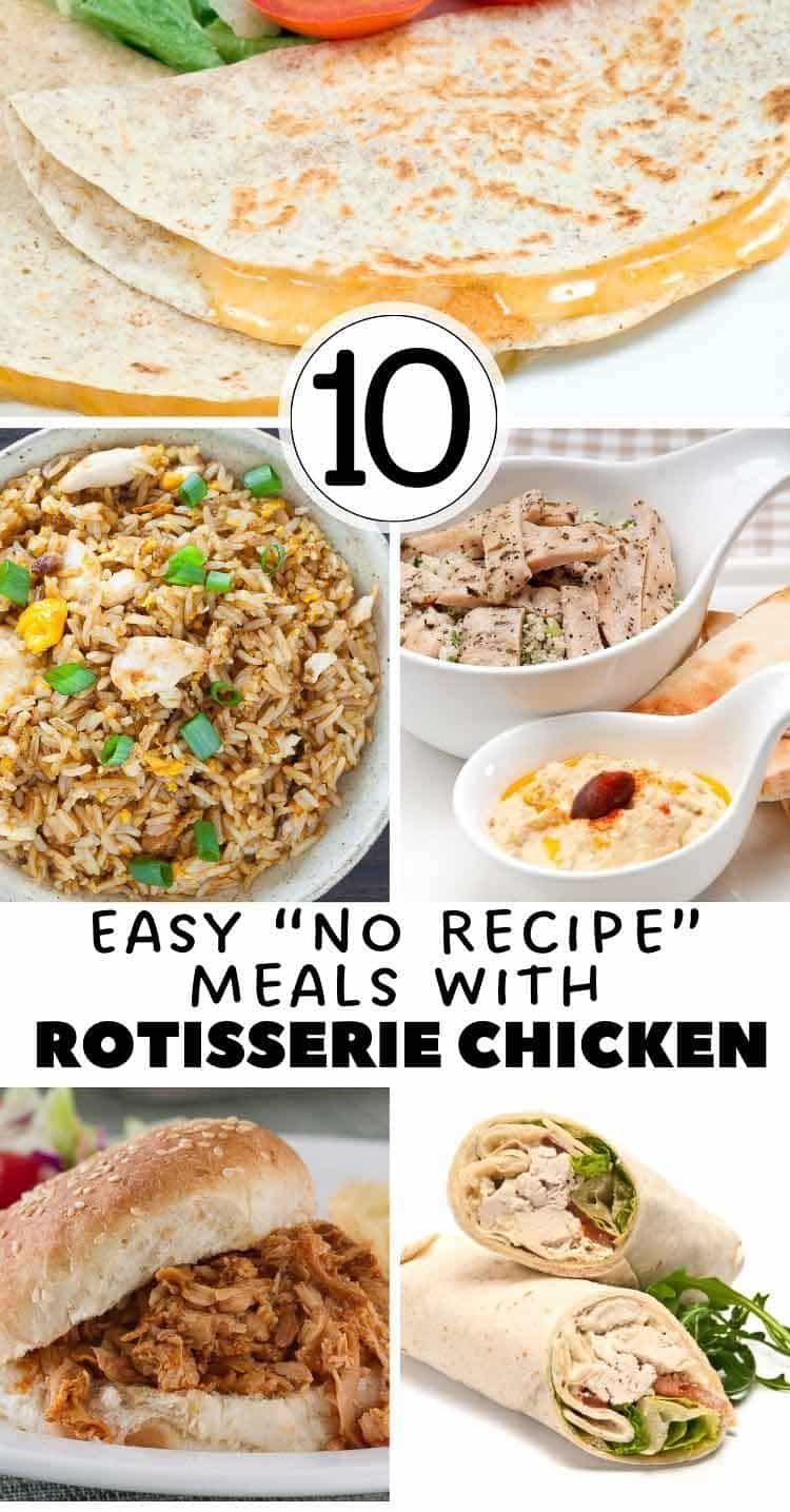 10 easy no-recipe meals with rotisserie chicken: fried rice, chicken and hummus pitas, barbecue chicken sandwiches, shredded chicken wraps.